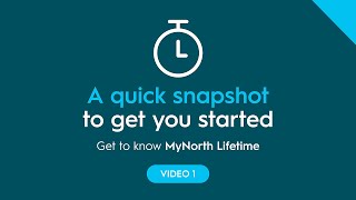 Get to know MyNorth Lifetime: A quick snapshot to get you started