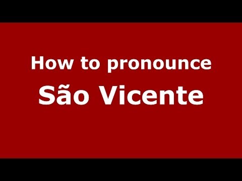 How to pronounce São Vicente (Brazilian/Portuguese) - PronounceNames.com