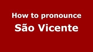 How to pronounce São Vicente
