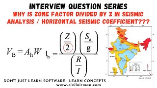 WHY IS ZONE FACTOR DIVIDED BY 2 IN SEISMIC ANALYSIS / Horizontal Seismic Coefficient???