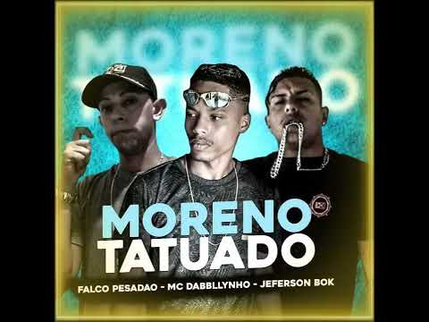 Eo BoK, Mc Dabllynho, Falco Pesadão - Moreno Tatuado #bregafunk #bregafunk