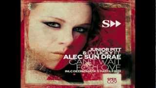 Junior Pitt, Licky Ft. Alec Sun Drae - Can't Wait For Love (Deeplomatik & Masta P Rmx)