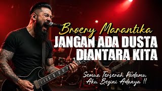 Download lagu BROERY MARANTIKA - JANGAN ADA DUSTA DI ANTARA KITA | ROCK METAL COVER INDONESIA PALING EMOSIONAL mp3