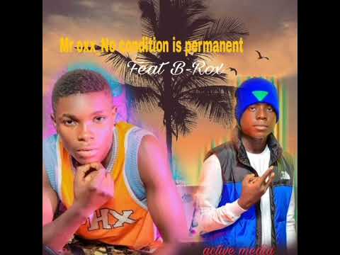 MR OXX feat B ROX _ No Condition is permanent (official music audio)