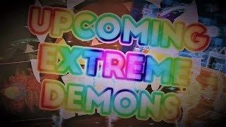 Geometry Dash - 5 Upcoming Extreme Demons For This 2017