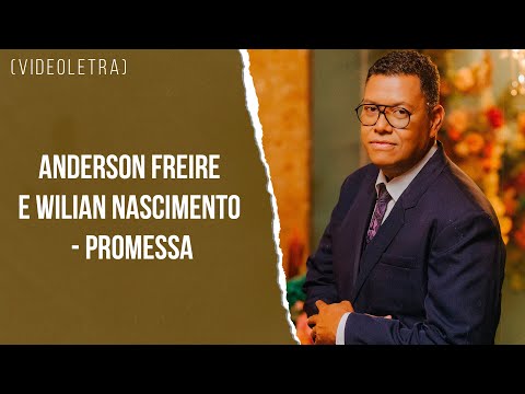Anderson Freire e Wilian Nascimento - Promessa (VideoLETRA)