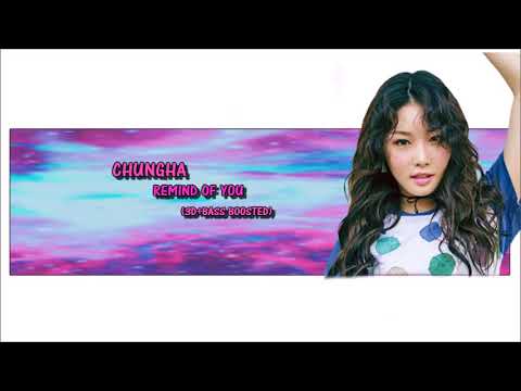 Chungha Remind Of You 3D+Bass Boosted