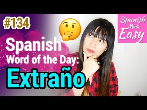 Learn Spanish: Extraño | Spanish Word of the Day #134 [Spanish Lessons]