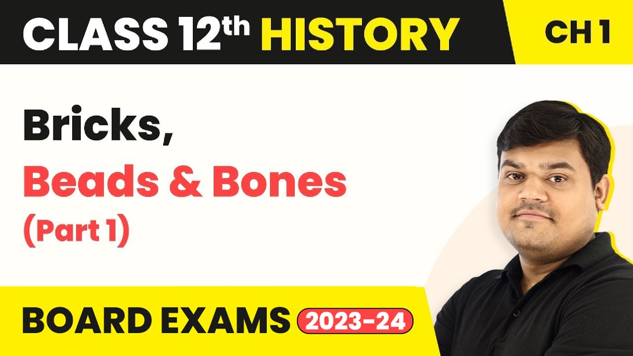 Class 12 History Ch 1 | Bricks, Beads & Bones (Part 1) The Harappan Civilisation (Theme 1) 2022-23