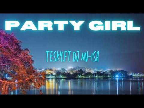 TESKY - PARTY GIRL ft. @djanish_music