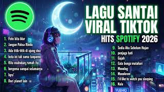 Download lagu LAGU SANTAI VIRAL TIKTOK | HITS SPOTIFY 2026 | Jangan Paksa Rindu - Foto kita blur mp3
