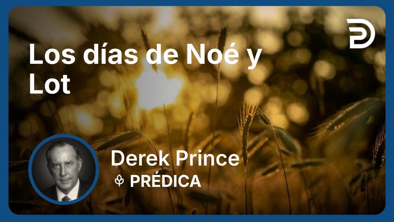 ¿Donde estamos en Profecía Biblica? Pt 3 🔥 Dias de Noé y de Lot - 4354 Derek Prince