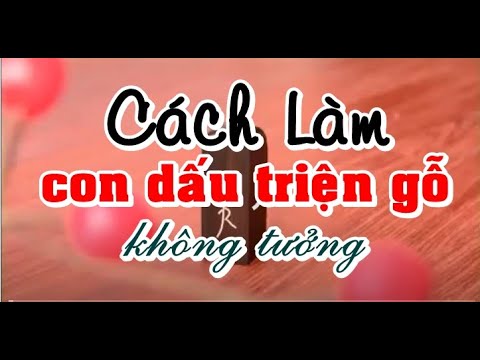 Cách khắc con dấu triện gỗ
