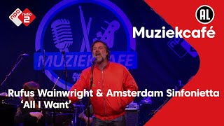 Rufus Wainwright &amp; Amsterdam Sinfonietta - All I Want | NPO Radio 2