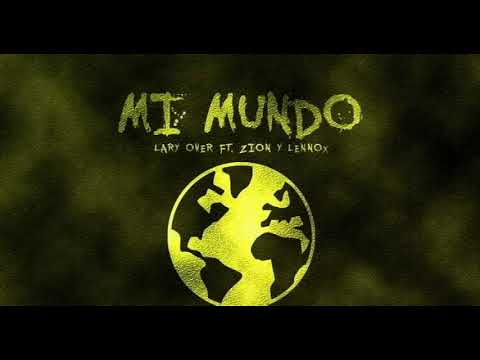 Lary Over ft Zion y Lennox - Mi mundo