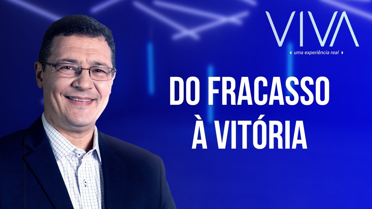 VIVA | Do fracasso à vitória | Novo Tempo