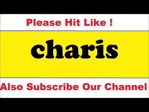 How To Pronounce charis