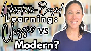 Literature-Based Learning: Classic vs Modern Books || How To Study Literature in Your Homeschool