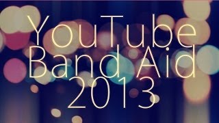 YouTube Band Aid 2013 | Ft GaryC, FrigginBoom and more!