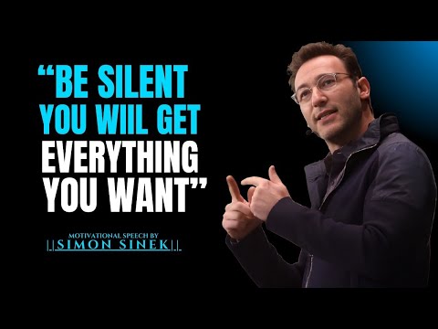BE SILENT and Act As If You Have NOTHING To Lose  ||The Most Powerful Speech By Simon Sinek ||