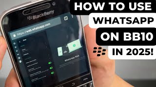 How to Use WhatsApp on Your BlackBerry BB10 Device in 2025!
