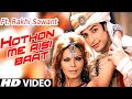 Rakhi Sawant Hothon Me Aisi Baat Full HD Song 1080p Superhit Song Rahul Yadav Rahul Status