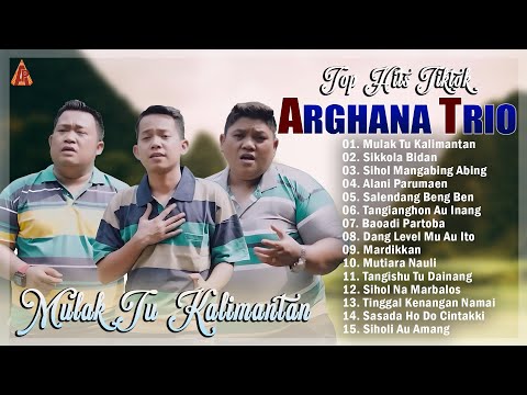 ARGHANA TRIO ~ MULAK TU KALIMANTAN,SIKKOLA BIDAN ~ POP BATAK HITS TERPOPULER PILIHAN TERBAIK