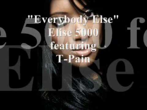 Everybody Else - Elise 5000 feat. T-Pain