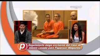 Seguimiento mega exclusivo del Caso de Adonis Losada para Paparazzi Magazine