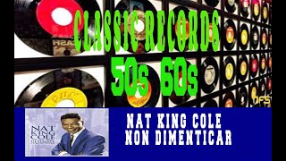 NAT KING COLE - NON DIMENTICAR