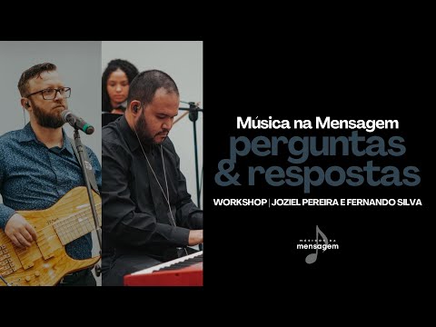 Perguntas & Resposta | Workshop Músicos da Mensagem | Joziel Pereira e Fernando Silva