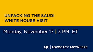 Unpacking the Saudi White House Visit - AJC Advocacy Anywher