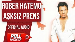 Rober Hatemo - Aşksız Prens - ( Official Audio )