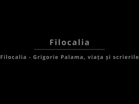 Filocalia (audio) - Grigorie Palama, viața și scrierile prima parte