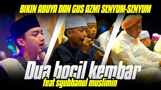 Download lagu DUA BOCIL KEMBAR INI NGAJAK DUET SYUBBANUL MUSLIMIN SAMPAI ABUYA DAN GUS AZMI SENYUM SENYUM mp3