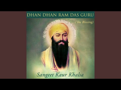 Dhan Dhan Ram Das Guru (The Blessing)