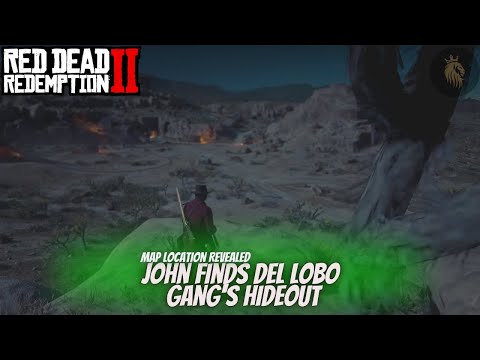 RDR2 - John Finds Del Lobo Gang's Hideout | Map Location Revealed | Red Dead Redemption 2