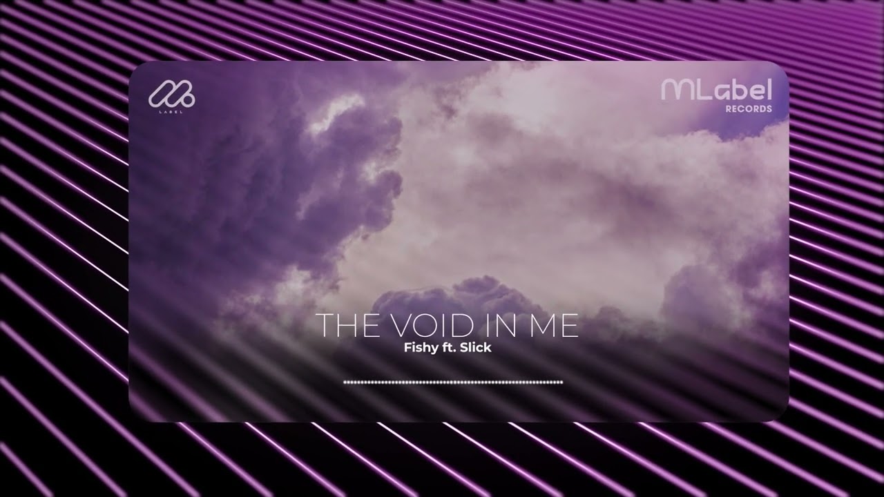 Fishy ft. Slick - The Void in Me (Official Audio)