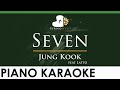 Jung Kook 정국 - Seven feat Latto - LOWER Key (Piano Karaoke Instrumental)