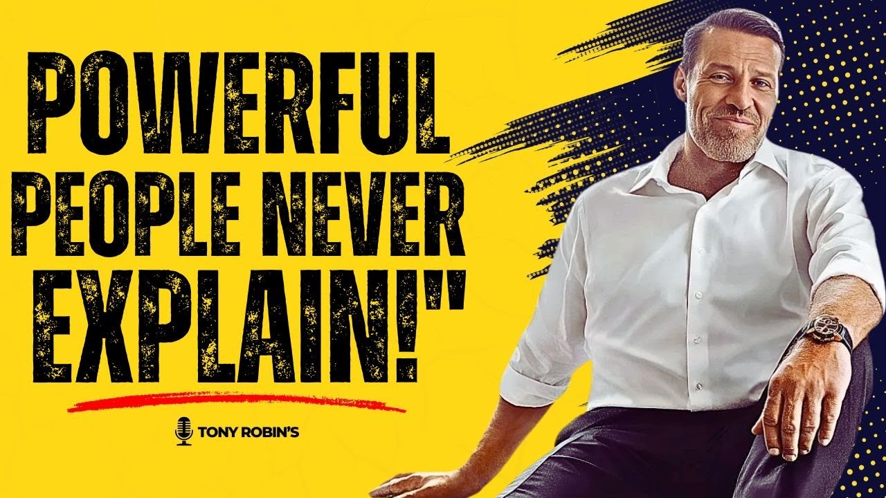 If You Want Power, Stop Explaining Yourself  | Tony Robbins