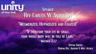 “Mesmerized, Hypnotized and Fixated!” Rev Carlos W Anderson