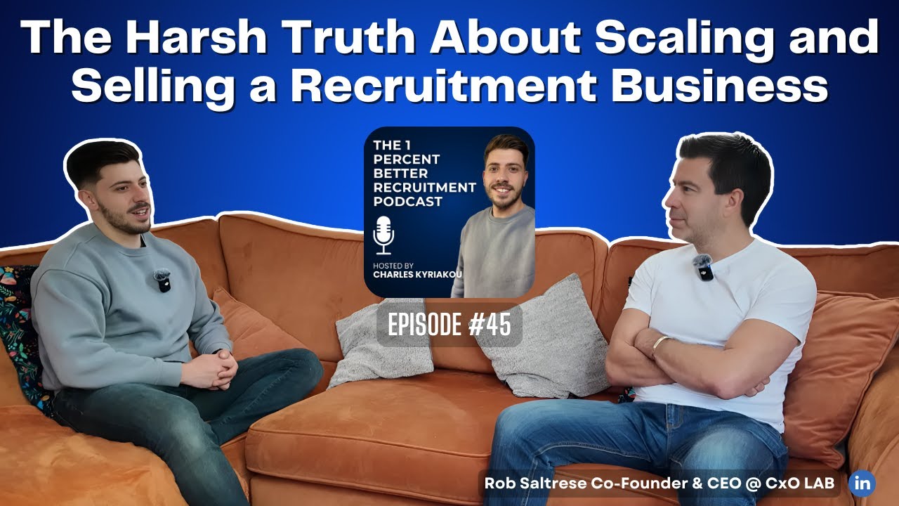 EP 45 – The Harsh Truth About Scaling and Selling a Recruitment Business w/ Rob Saltrese