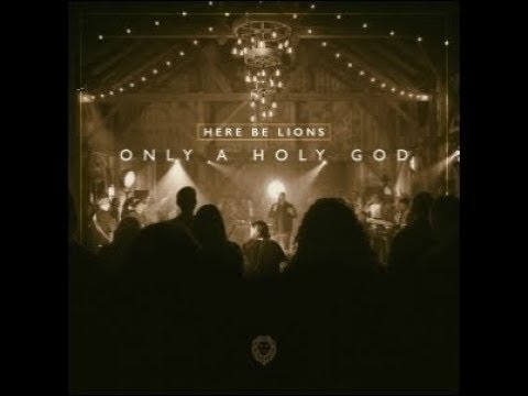 Here Be Lions-Only A Holy God-Full Album/DVD
