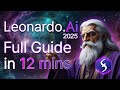 Leonardo AI - Tutorial for Beginners in 12 MINS!  [ FULL GUIDE 2025 ]