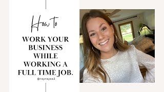 Tips on how to build your Scentsy business while working full time!