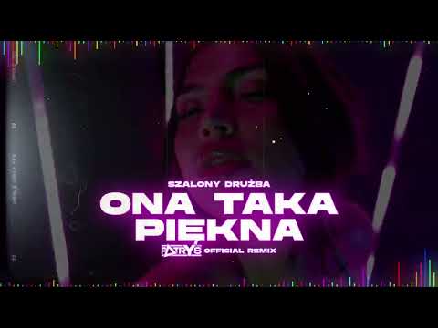 SZALONY DRUŻBA - ONA TAKA PIĘKNA (Patryś Official REMIX)