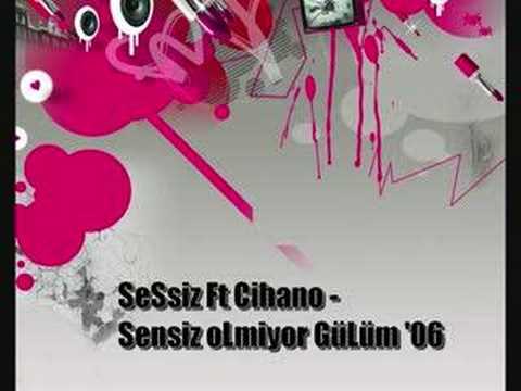 SeSsiz Ft Cihano - Sensiz oLmiyor GüLüm '06