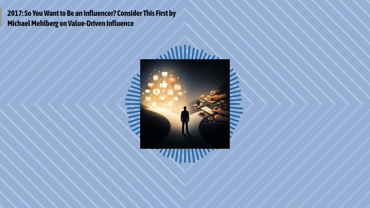2017: So You Want to Be an Influencer? Consider This First by Michael Mehlberg on Value-Driven...