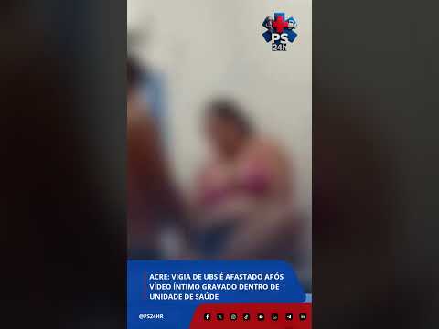 Acre: vigia de UBS é afastado após vídeo íntimo gravado dentro de unidade de saúde