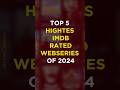 Top 5 Imdb Highest Rated Webseries Of 2024 Top 5 Imdb Highest Rated Hindi Webseries Of 2024